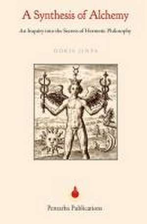 A Synthesis of Alchemy: An Inquiry into the Secrets of Hermetic Philosophy de Dorje Jinpa