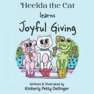 Heelda the Cat learns Joyful Giving de Kimberly Petty Dellinger