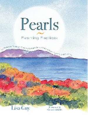 Pearls ~ Parenting Practices de Lisa Guy