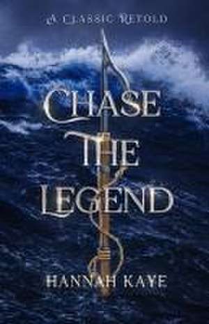 Chase the Legend de Hannah Kaye