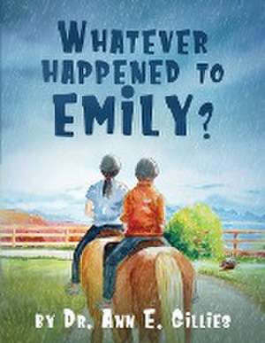 Whatever Happened to Emily? de Ann E. Gillies