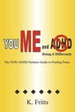 You Me and ADHD: Doing It Differently de K. Fritts