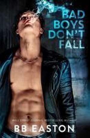 Bad Boys Don't Fall de Bb Easton