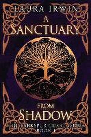A Sanctuary from Shadow de Laura Irwin