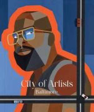 City of Artists: Baltimore de Chelsea Lemon Fetzer