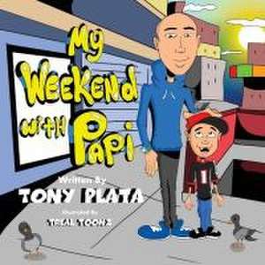 My Weekend with Papi de Tony B Plata