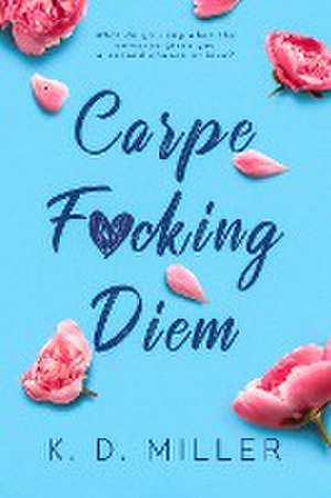 Carpe F*cking Diem de K. D. Miller