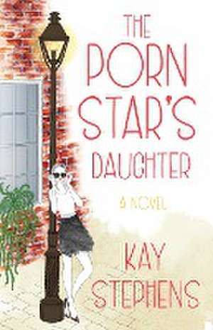 The Porn Star's Daughter de Kay Stephens