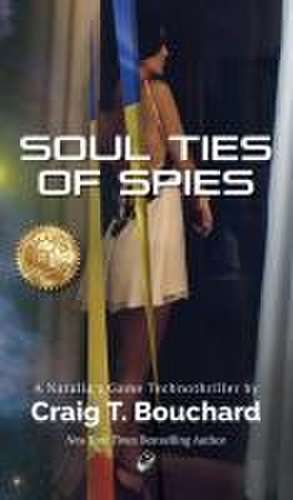 Soul Ties Of Spies de Craig Bouchard