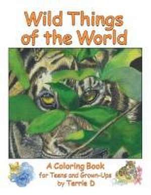 Wild Things of the World de Terrie D Weller