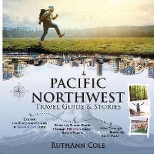 Pacific Northwest Travel Guide & Stories de Ruthann Cole