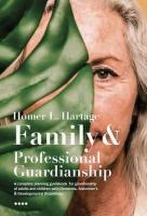 Family and Professional Guardianship de Homer L Hartage