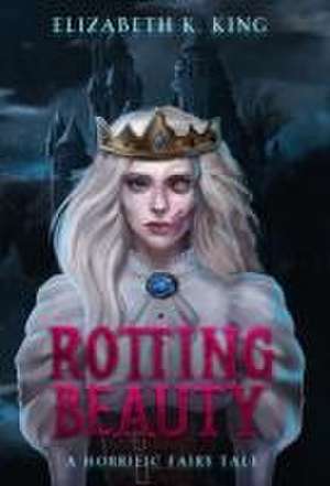 Rotting Beauty de Elizabeth K. King