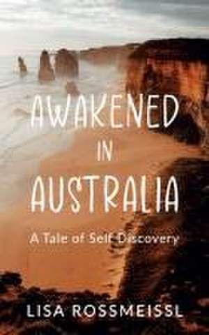 Awakened In Australia de Lisa Rossmeissl