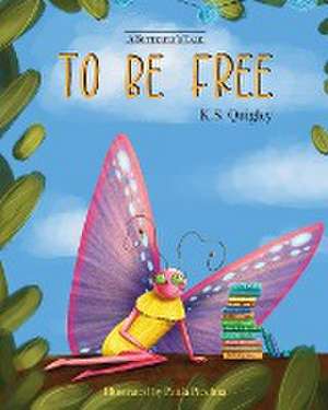 To Be Free de K. S. Quigley