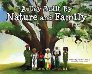 A Day Built By Nature and Family de Xavier Calhoun