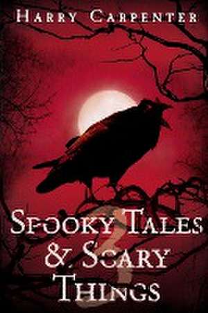 Spooky Tales & Scary Things 3 de Harry Carpenter