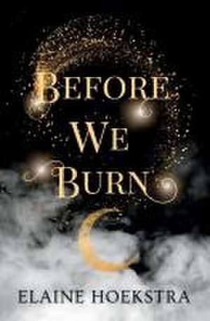 Before We Burn de Elaine Hoekstra