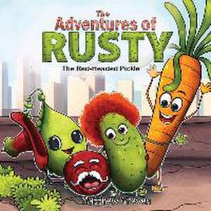 The Adventures of Rusty the Red-Headed Pickle de Matthew Greven