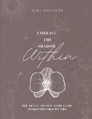 Embrace the Shadow Within de Jamie Morrison