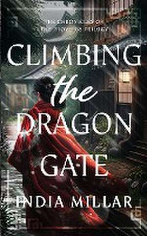 Climbing the Dragon Gate de India Millar