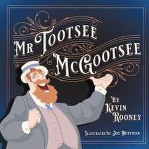 Mr. Tootsee McGootsee de Kevin Rooney