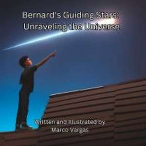 Bernard's Guiding Stars: Unraveling the Universe de Marco Vargas