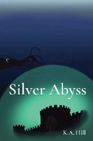 Silver Abyss de K. A. Hill