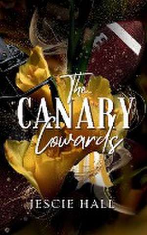 The Canary Cowards de Jescie Hall