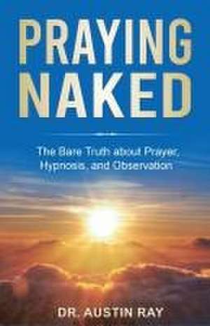 Praying Naked de Austin Ray