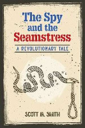 The Spy and the Seamstress de Scott M. Smith