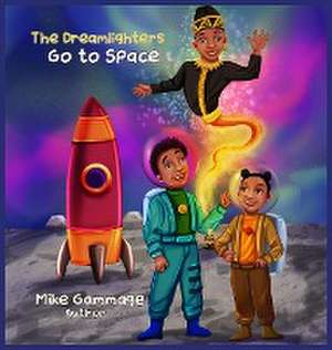 The Dreamlighters Go to Space de Mike Gammage