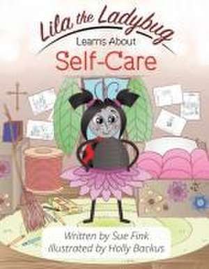 Lila the Ladybug Learns Self-Care de Susan L Fink