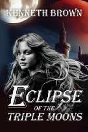 Eclipse of the Triple Moons de Kenneth Brown