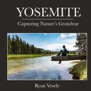 Yosemite: Capturing Natures Grandeur de Ryan Vesely