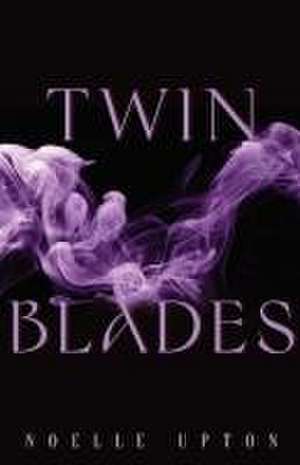 Twin Blades de Noelle Upton