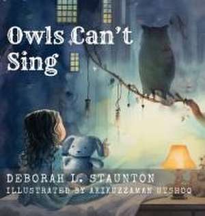 Owls Can't Sing de Deborah L Staunton