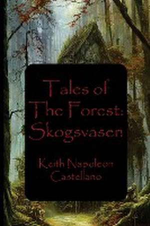 Tales of the Forest de Keith Napoleon Castellano