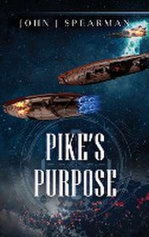 Pike's Purpose de John J Spearman