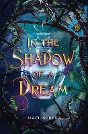 In the Shadow of a Dream de Maci Aurora