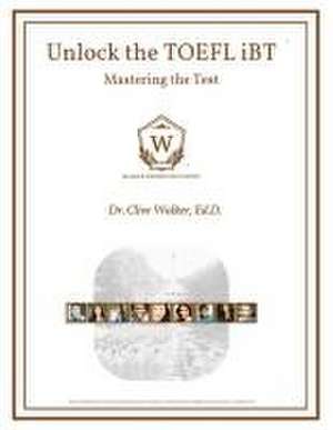 Unlock the TOEFL iBT de Clive Walker