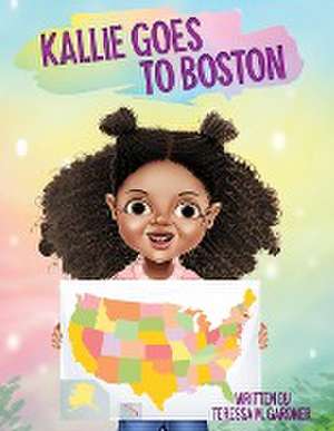 Kallie Goes to Boston de Teressa Gardner