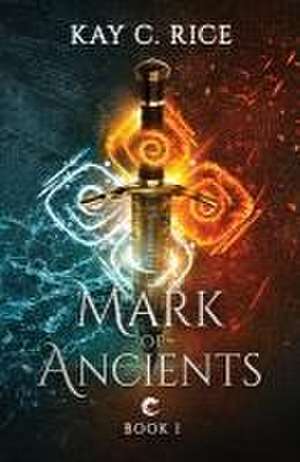 Mark of Ancients de Kay C Rice