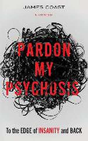 Pardon My Psychosis de James Coast