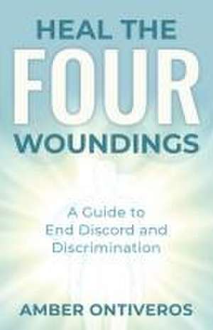 Heal the Four Woundings de Amber Ontiveros