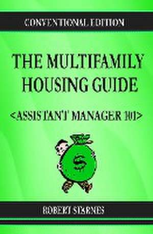 The Multifamily Housing Guide - Assistant Manager 101 de Robert Starnes