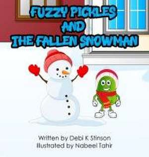 Fuzzy Pickles and the Fallen Snowman de Debi K. Stinson