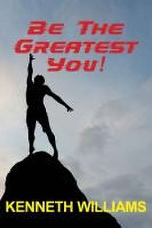 Be The Greatest You! de Kenneth Williams