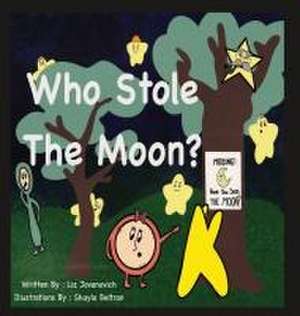 Who Stole the Moon? de Liz Jovanovich