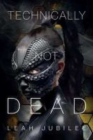 Technically Not Dead de Leah Jubilee